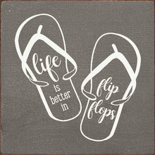 Load image into Gallery viewer, SAWDUST CITY - Life Is Better In Flip Flops