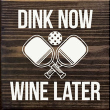 Load image into Gallery viewer, SAWDUST CITY - Dink Now Wine Later (Pickleball)