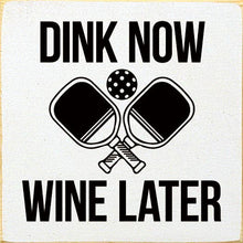 Load image into Gallery viewer, SAWDUST CITY - Dink Now Wine Later (Pickleball)