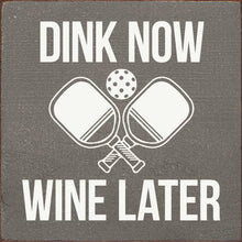 Load image into Gallery viewer, SAWDUST CITY - Dink Now Wine Later (Pickleball)
