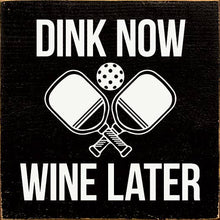 Load image into Gallery viewer, SAWDUST CITY - Dink Now Wine Later (Pickleball)