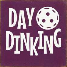 Load image into Gallery viewer, SAWDUST CITY - Day Dinking (Pickleball) Wood Sign