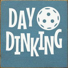 Load image into Gallery viewer, SAWDUST CITY - Day Dinking (Pickleball) Wood Sign