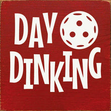 Load image into Gallery viewer, SAWDUST CITY - Day Dinking (Pickleball) Wood Sign