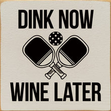 Load image into Gallery viewer, SAWDUST CITY - Dink Now Wine Later (Pickleball)