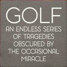 Load image into Gallery viewer, SAWDUST CITY - Golf: An endless series of tragedies…