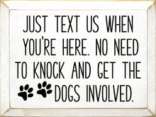 Load image into Gallery viewer, SAWDUST CITY - Just text us when you're here. No need to knock...