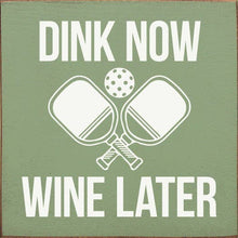 Load image into Gallery viewer, SAWDUST CITY - Dink Now Wine Later (Pickleball)