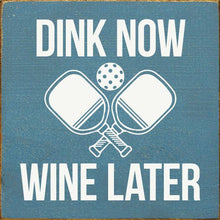 Load image into Gallery viewer, SAWDUST CITY - Dink Now Wine Later (Pickleball)