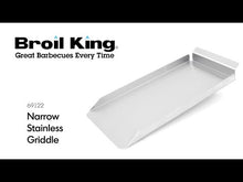 Load and play video in Gallery viewer, Broil King 69122 Narrow Stainless Steel Griddle