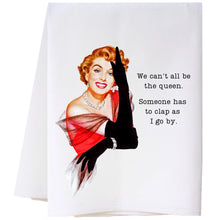 Load image into Gallery viewer, Cora &amp; Pate-We Can&#39;t All Be Queen Flour Sack Towel
