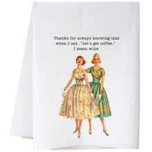 Load image into Gallery viewer, Cora &amp; Pate-I Mean Wine Flour Sack Towel
