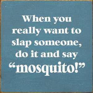 SAWDUST CITY - When You Really Want To Slap Someone, Do It And Say "Mosquit