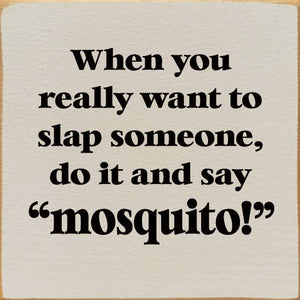 SAWDUST CITY - When You Really Want To Slap Someone, Do It And Say "Mosquit