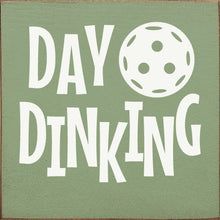 Load image into Gallery viewer, SAWDUST CITY - Day Dinking (Pickleball) Wood Sign
