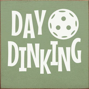 SAWDUST CITY - Day Dinking (Pickleball) Wood Sign