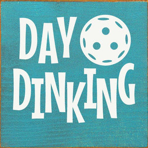 SAWDUST CITY - Day Dinking (Pickleball) Wood Sign