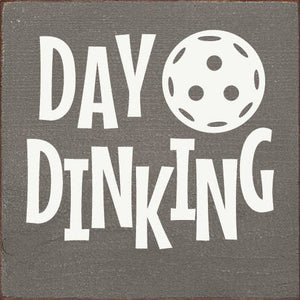 SAWDUST CITY - Day Dinking (Pickleball) Wood Sign