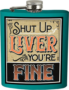 Spoontiques-Shut Up Liver You're Fine Flask