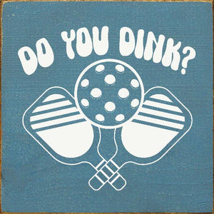 SAWDUST CITY - Do You Dink? (Pickleball) Wood Sign