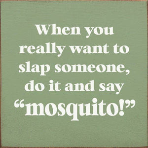 SAWDUST CITY - When You Really Want To Slap Someone, Do It And Say "Mosquit