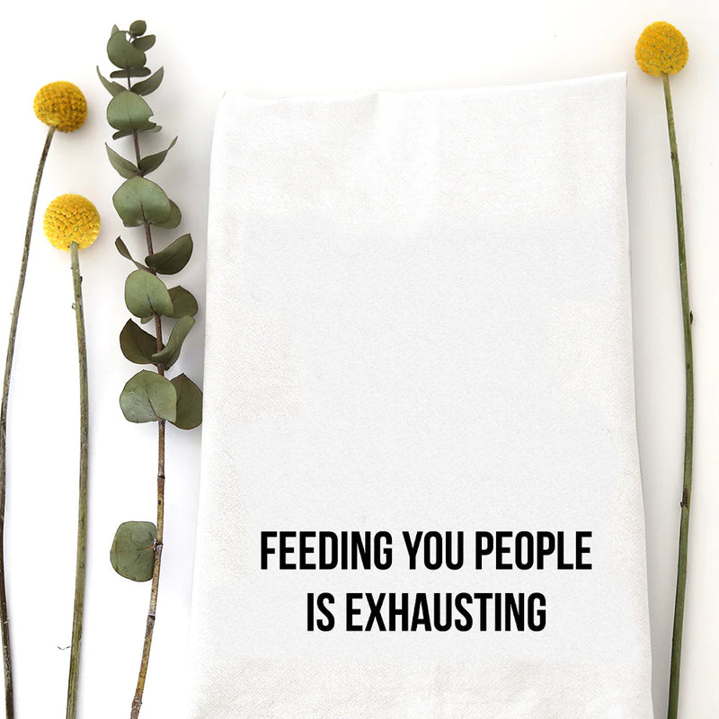 Feeding You People Tea Towel