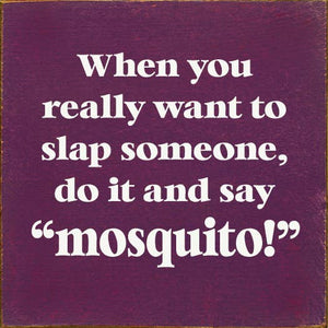 SAWDUST CITY - When You Really Want To Slap Someone, Do It And Say "Mosquit