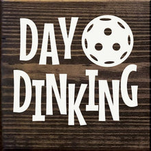 Load image into Gallery viewer, SAWDUST CITY - Day Dinking (Pickleball) Wood Sign
