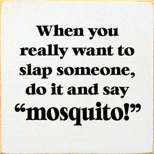 SAWDUST CITY - When You Really Want To Slap Someone, Do It And Say "Mosquit