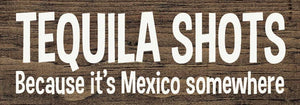 SAWDUST CITY - Tequila Shots - Because it's Mexico somewhere