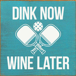 SAWDUST CITY - Dink Now Wine Later (Pickleball)