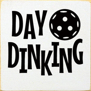 SAWDUST CITY - Day Dinking (Pickleball) Wood Sign