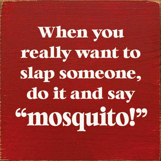 SAWDUST CITY - When You Really Want To Slap Someone, Do It And Say "Mosquit